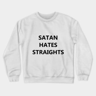 Satan Hates Straights Crewneck Sweatshirt